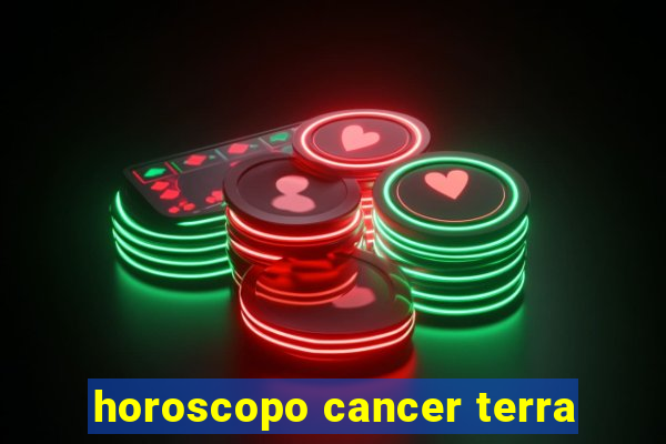 horoscopo cancer terra